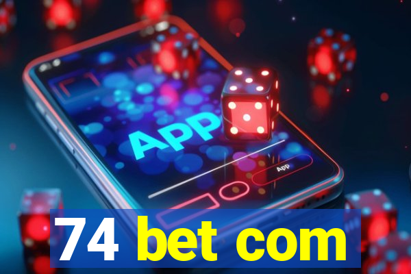 74 bet com